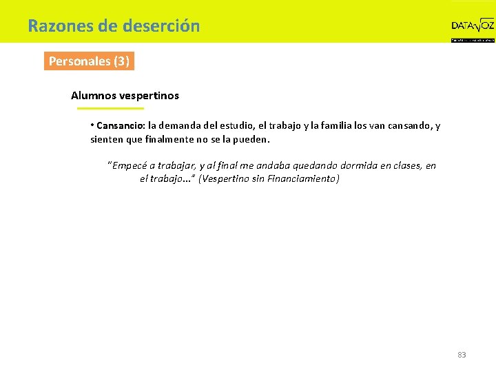 Razones de deserción Personales (3) Alumnos vespertinos • Cansancio: la demanda del estudio, el