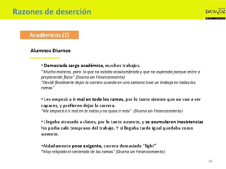 Razones de deserción Académicos (1) Alumnos Diurnos • Demasiada carga académica, muchos trabajos. “Mucha