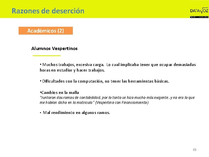 Razones de deserción Académicos (2) Alumnos Vespertinos • Muchos trabajos, excesiva carga. Lo cual