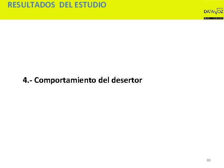 RESULTADOS DEL ESTUDIO 4. - Comportamiento del desertor 88 