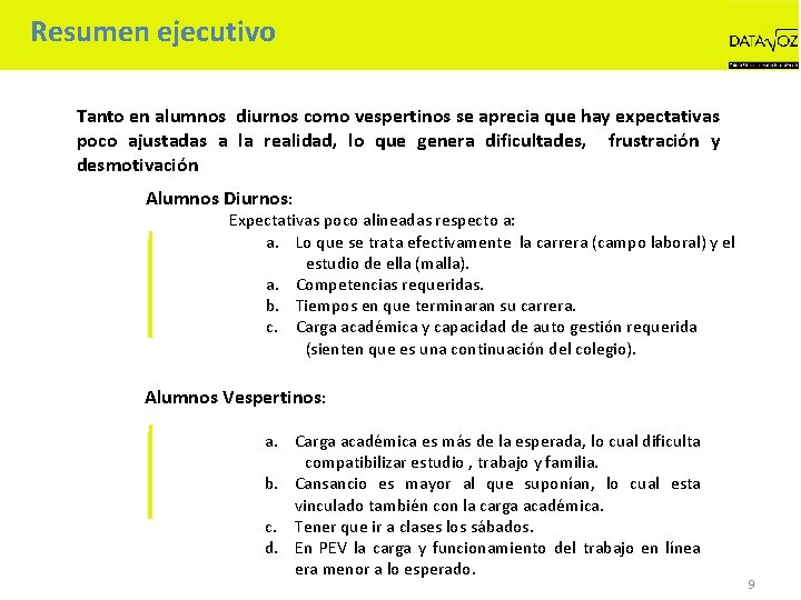 Resumen ejecutivo Tanto en alumnos diurnos como vespertinos se aprecia que hay expectativas poco