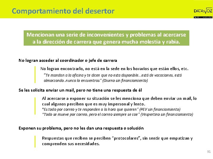 Comportamiento del desertor Mencionan una serie de inconvenientes y problemas al acercarse a la