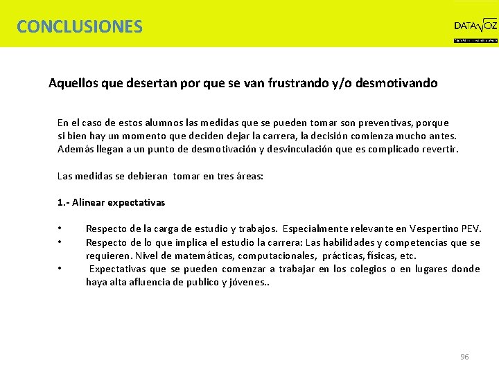 CONCLUSIONES Aquellos que desertan por que se van frustrando y/o desmotivando En el caso