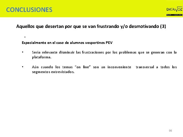 CONCLUSIONES Aquellos que desertan por que se van frustrando y/o desmotivando (3) Especialmente en