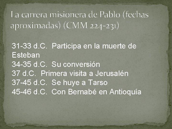 La carrera misionera de Pablo (fechas aproximadas) (CMM 224 -231) 31 -33 d. C.