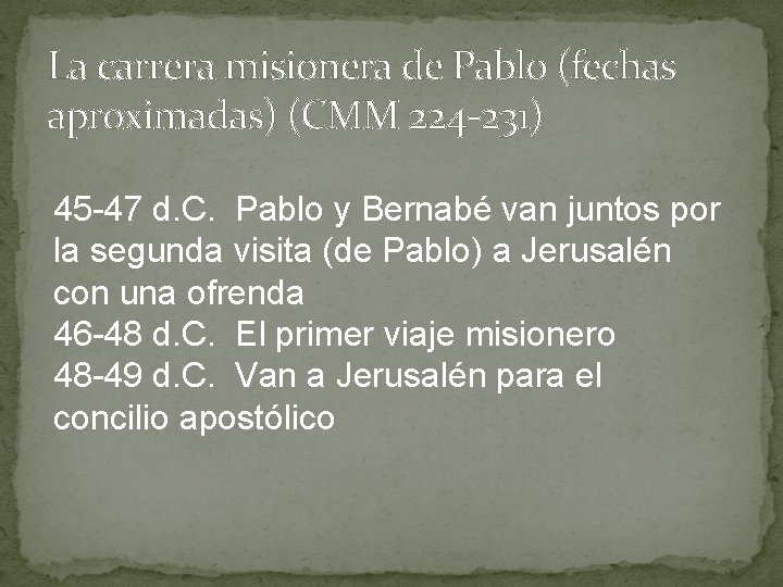 La carrera misionera de Pablo (fechas aproximadas) (CMM 224 -231) 45 -47 d. C.
