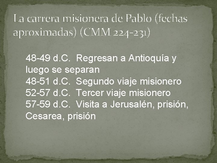 La carrera misionera de Pablo (fechas aproximadas) (CMM 224 -231) 48 -49 d. C.