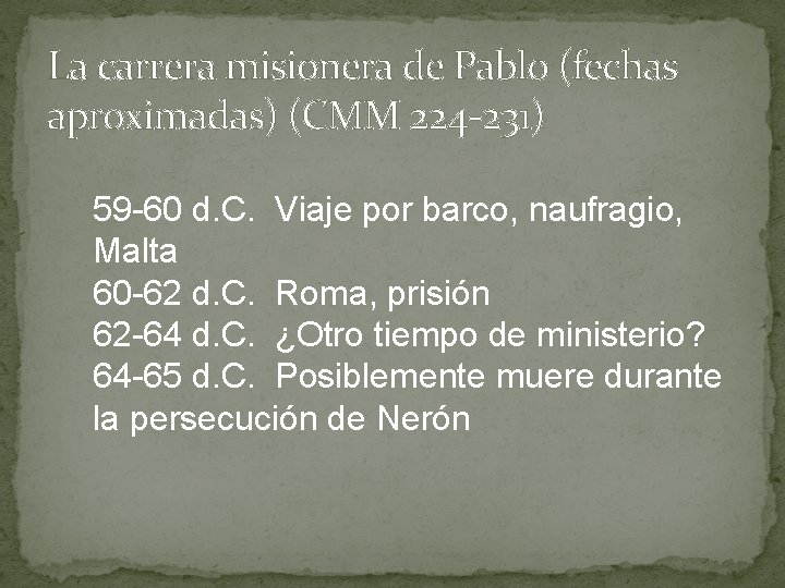 La carrera misionera de Pablo (fechas aproximadas) (CMM 224 -231) 59 -60 d. C.