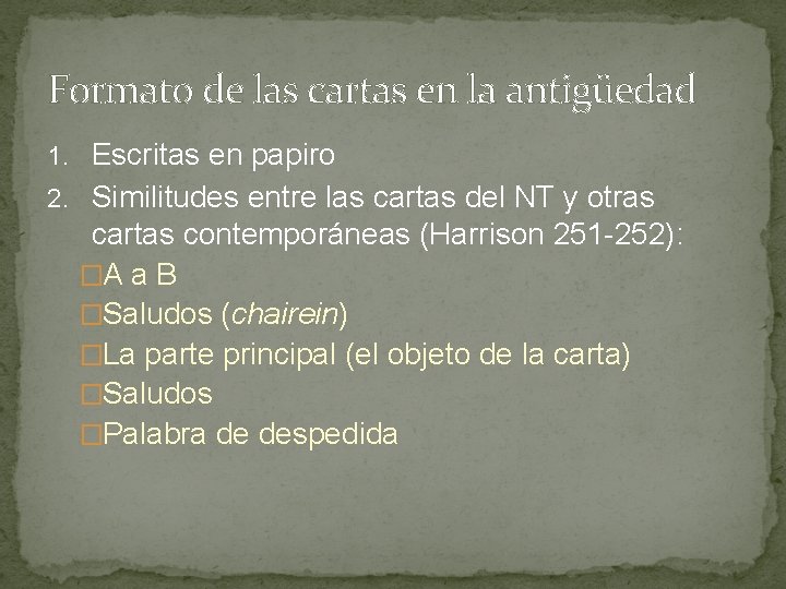 Formato de las cartas en la antigüedad 1. Escritas en papiro 2. Similitudes entre