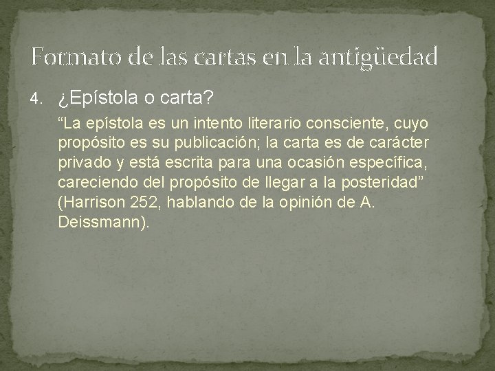 Formato de las cartas en la antigüedad 4. ¿Epístola o carta? “La epístola es