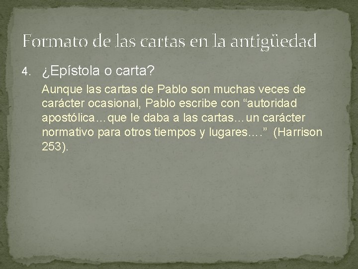 Formato de las cartas en la antigüedad 4. ¿Epístola o carta? Aunque las cartas