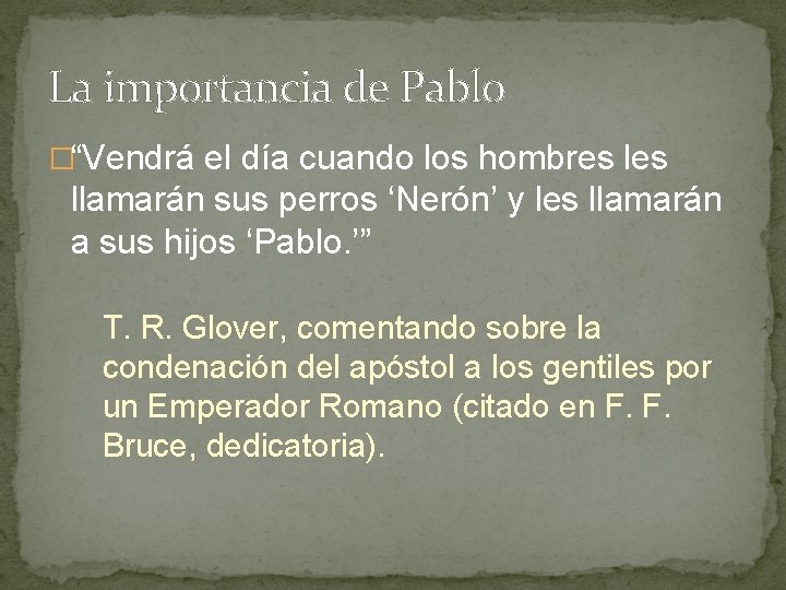 La importancia de Pablo �“Vendrá el día cuando los hombres llamarán sus perros ‘Nerón’