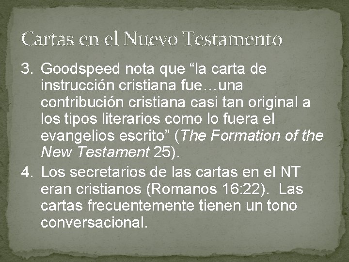 Cartas en el Nuevo Testamento 3. Goodspeed nota que “la carta de instrucción cristiana
