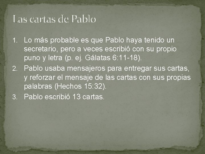 Las cartas de Pablo 1. Lo más probable es que Pablo haya tenido un