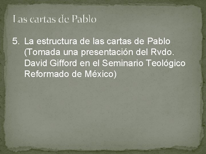Las cartas de Pablo 5. La estructura de las cartas de Pablo (Tomada una