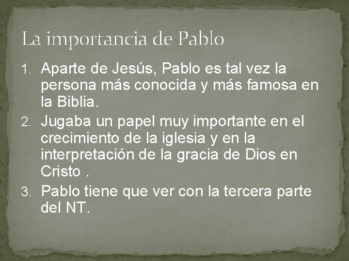 La importancia de Pablo 1. Aparte de Jesús, Pablo es tal vez la persona