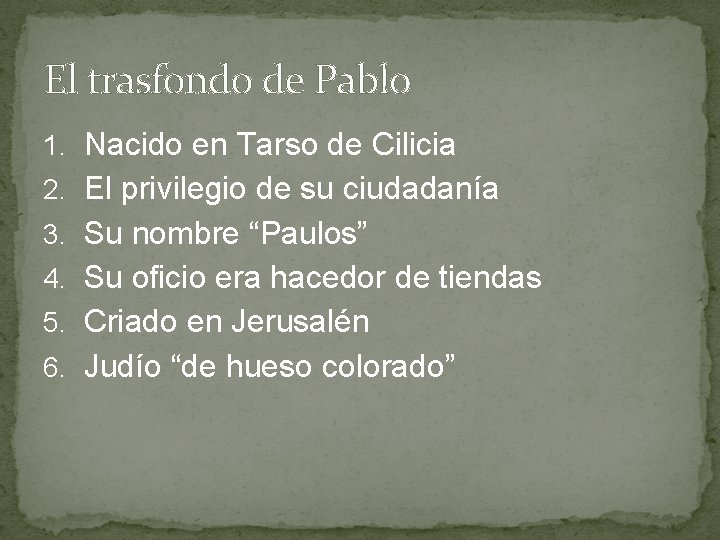 El trasfondo de Pablo 1. Nacido en Tarso de Cilicia 2. El privilegio de