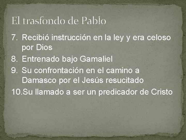 El trasfondo de Pablo 7. Recibió instrucción en la ley y era celoso por