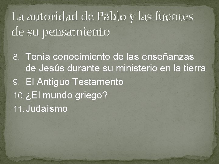 La autoridad de Pablo y las fuentes de su pensamiento 8. Tenía conocimiento de