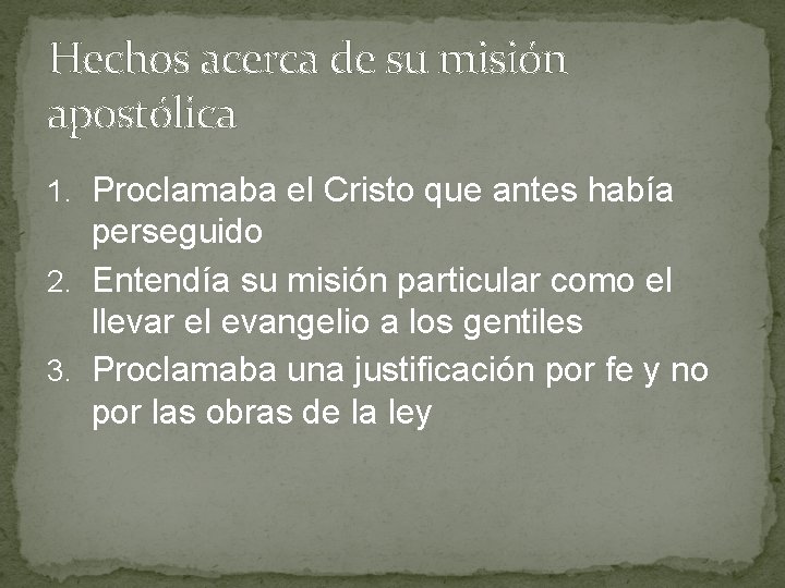 Hechos acerca de su misión apostólica 1. Proclamaba el Cristo que antes había perseguido