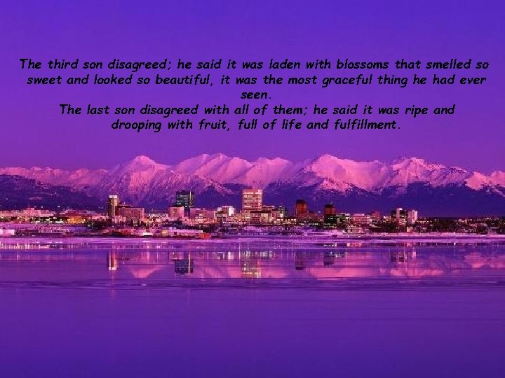 The third son disagreed; he said it was laden with blossoms that smelled so