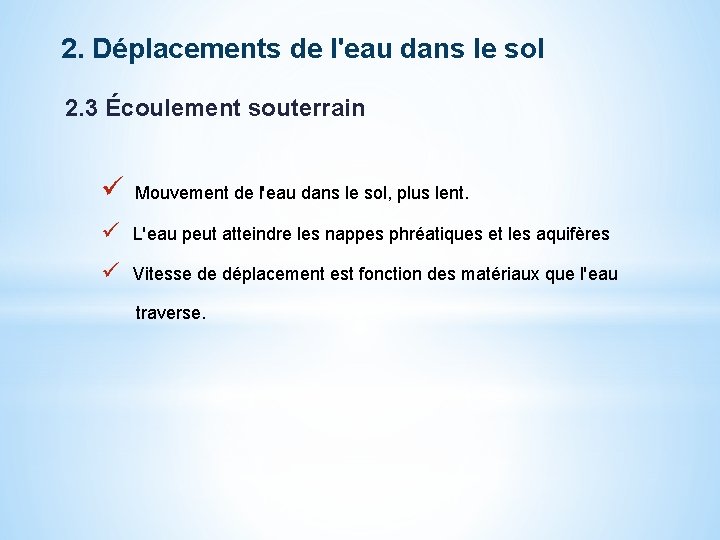 2. Déplacements de l'eau dans le sol 2. 3 Écoulement souterrain ü Mouvement de