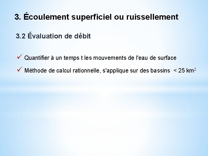 3. Écoulement superficiel ou ruissellement 3. 2 Évaluation de débit ü Quantifier à un
