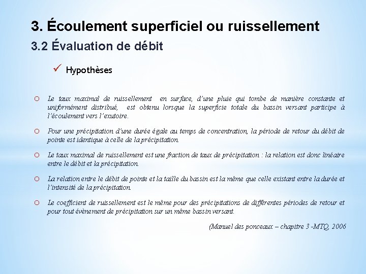 3. Écoulement superficiel ou ruissellement 3. 2 Évaluation de débit ü Hypothèses o Le