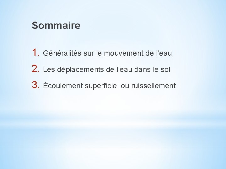 Sommaire 1. Généralités sur le mouvement de l’eau 2. Les déplacements de l'eau dans