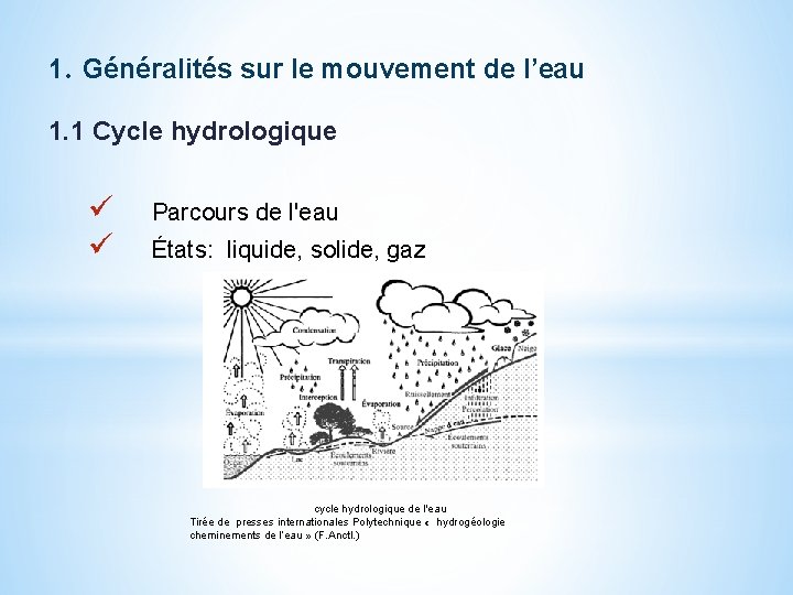 1. Généralités sur le mouvement de l’eau 1. 1 Cycle hydrologique ü ü Parcours