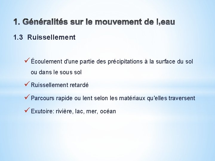 1. 3 Ruissellement ü Écoulement d'une partie des précipitations à la surface du sol