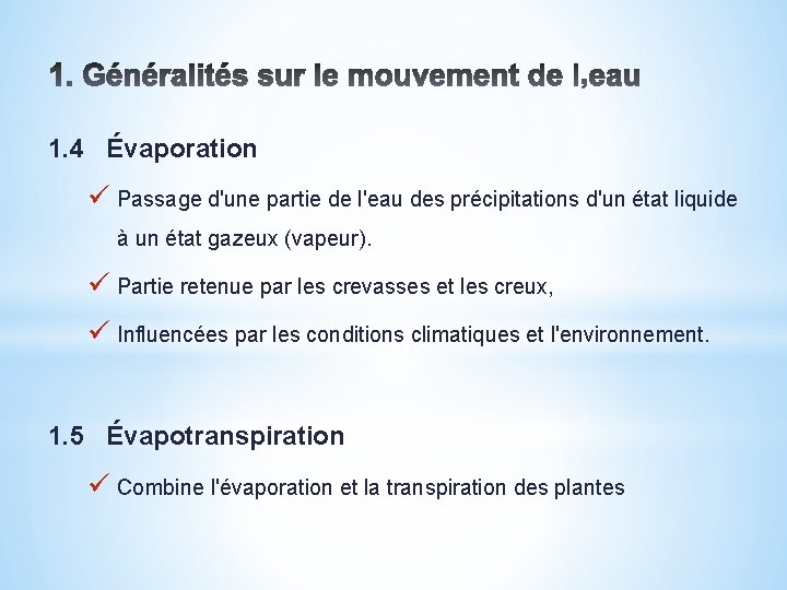 1. 4 Évaporation ü Passage d'une partie de l'eau des précipitations d'un état liquide