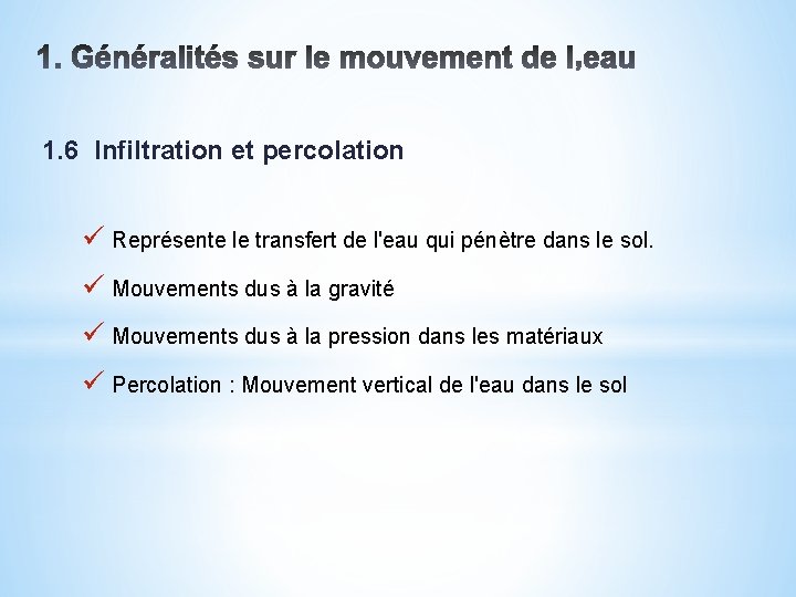 1. 6 Infiltration et percolation ü Représente le transfert de l'eau qui pénètre dans