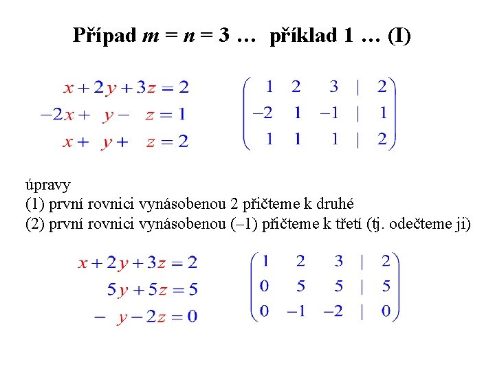 Případ m = n = 3 … příklad 1 … (I) úpravy (1) první