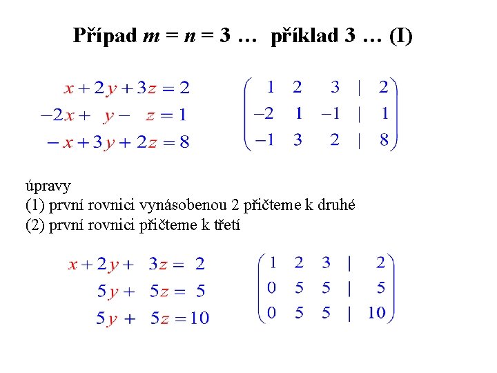 Případ m = n = 3 … příklad 3 … (I) úpravy (1) první