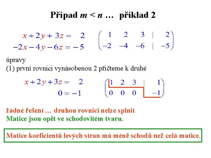 Případ m < n … příklad 2 úpravy (1) první rovnici vynásobenou 2 přičteme