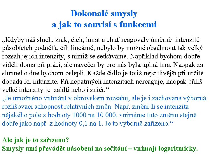 Dokonalé smysly a jak to souvisí s funkcemi „Kdyby náš sluch, zrak, čich, hmat