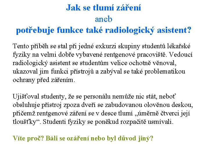 Jak se tlumí záření aneb potřebuje funkce také radiologický asistent? Tento příběh se stal