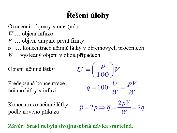 Řešení úlohy Označení: objemy v cm 3 (ml) W … objem infuze V …