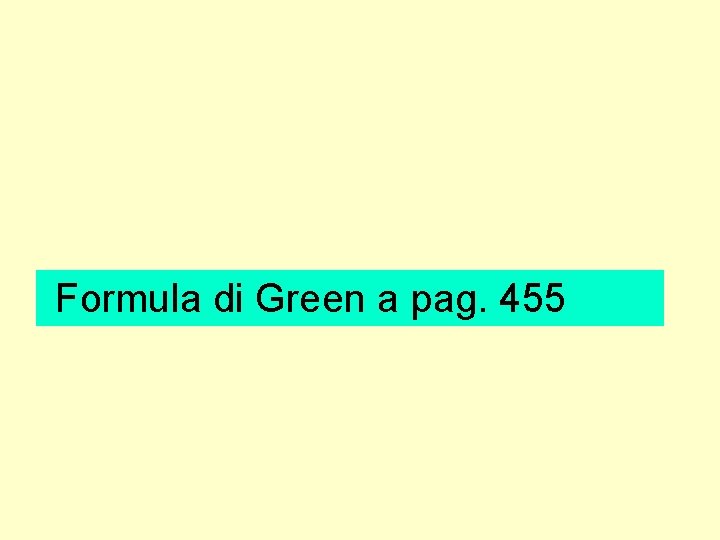 Formula di Green a pag. 455 