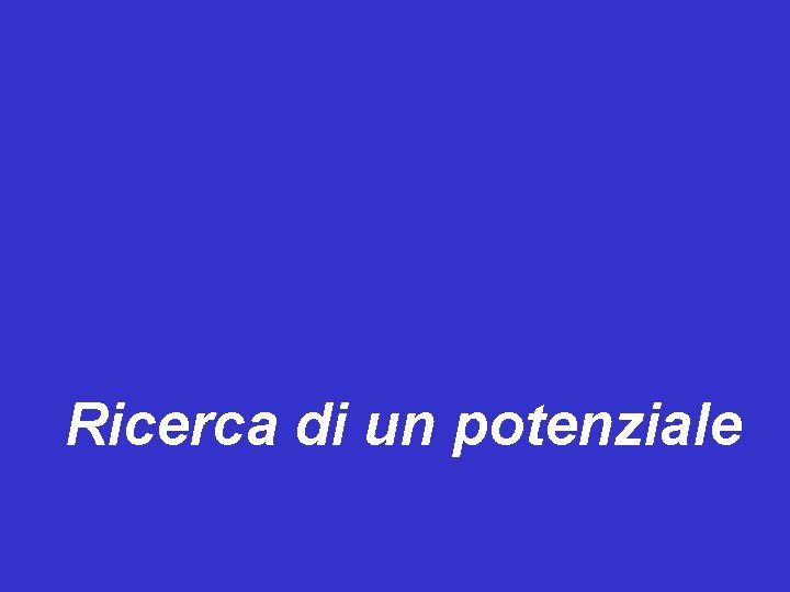 Ricerca di un potenziale 