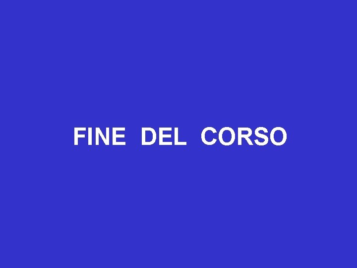 FINE DEL CORSO 