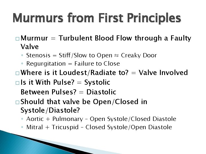 Murmurs from First Principles � Murmur Valve = Turbulent Blood Flow through a Faulty Murmurs from First Principles � Murmur Valve = Turbulent Blood Flow through a Faulty