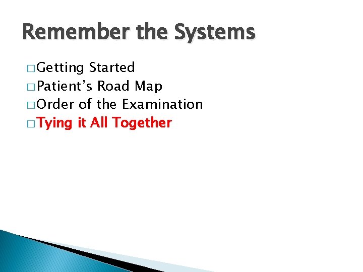 Remember the Systems � Getting Started � Patient’s Road Map � Order of the Remember the Systems � Getting Started � Patient’s Road Map � Order of the