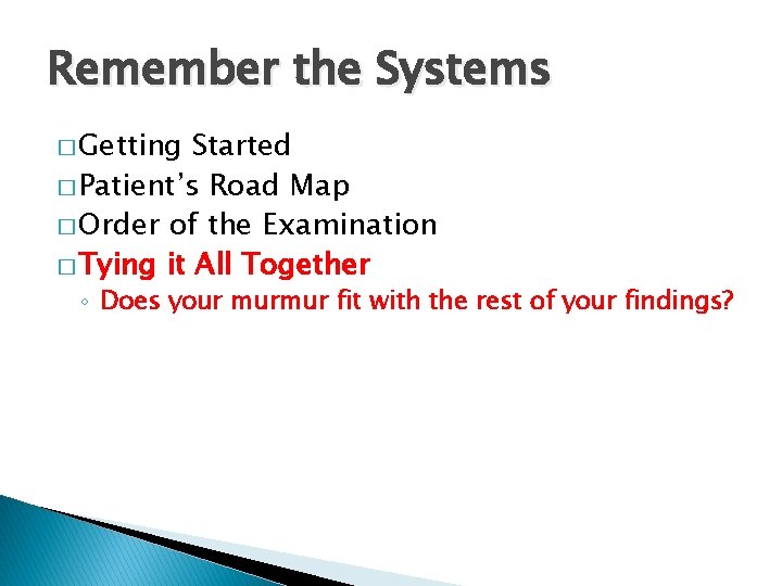 Remember the Systems � Getting Started � Patient’s Road Map � Order of the Remember the Systems � Getting Started � Patient’s Road Map � Order of the