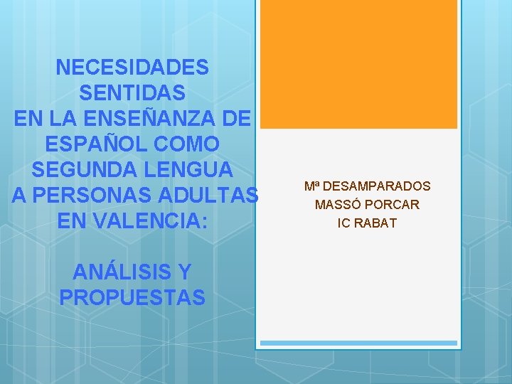 NECESIDADES SENTIDAS EN LA ENSEÑANZA DE ESPAÑOL COMO SEGUNDA LENGUA A PERSONAS ADULTAS EN