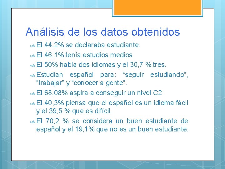 Análisis de los datos obtenidos El 44, 2% se declaraba estudiante. El 46, 1%
