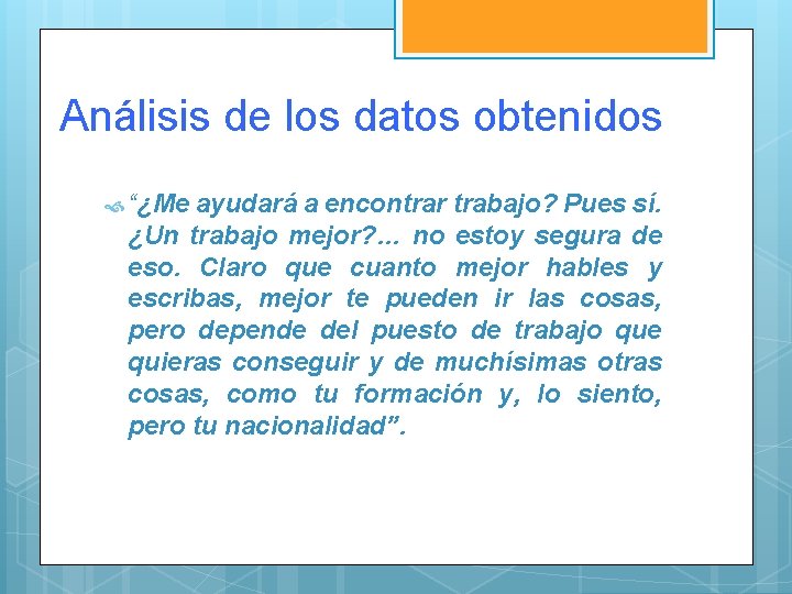 Análisis de los datos obtenidos “¿Me ayudará a encontrar trabajo? Pues sí. ¿Un trabajo