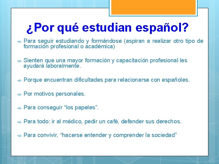 ¿Por qué estudian español? Para seguir estudiando y formándose (aspiran a realizar otro tipo