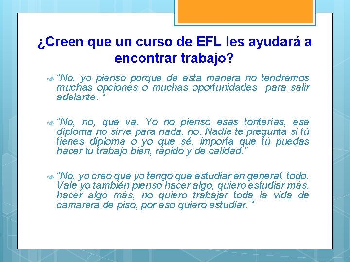 ¿Creen que un curso de EFL les ayudará a encontrar trabajo? “No, yo pienso